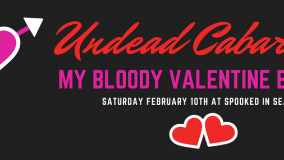 Undead Cabaret: My Bloody Valentine Edition