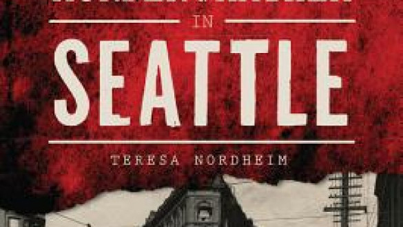 Teresa Norheim: Murder & Mayhem in Seattle